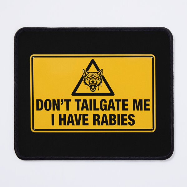 Item preview, Dont Tailgate Me I Have Rabies Highway Caution Rectangle Sign designed and sold by SkeletonsDanger.