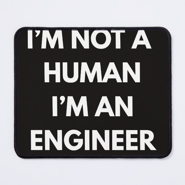 Item preview, I'm Not A Human I'm An Engineer - Funny Engineering Quote designed and sold by AAMHdesigns.