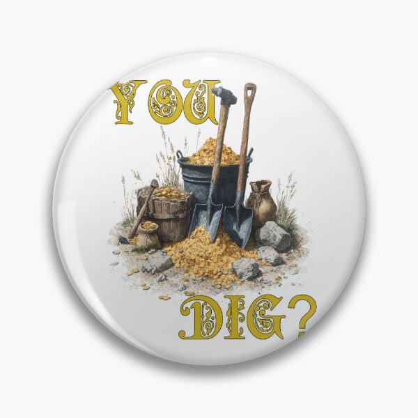 Item preview, “You Dig?” – Gold Prospecting Pun Design for Treasure Hunters & Rockhounds designed and sold by Ignorant-Artist.
