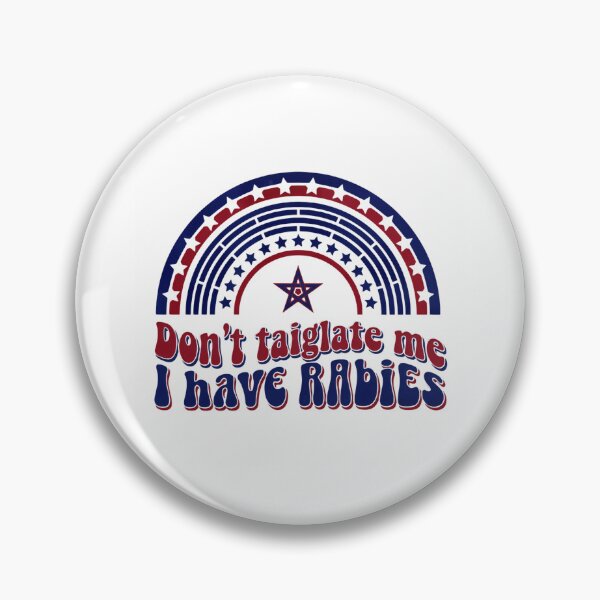 Item preview, Dont Tailgate Me I Have Rabies Patriotic Star Banner Badge designed and sold by SkeletonsDanger.