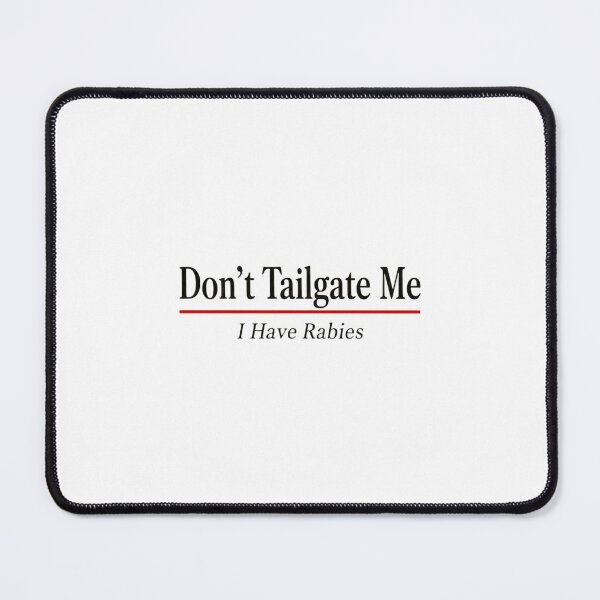 Item preview, Dont Tailgate Me I Have Rabies Minimal Classic Serif Statement designed and sold by SkeletonsDanger.