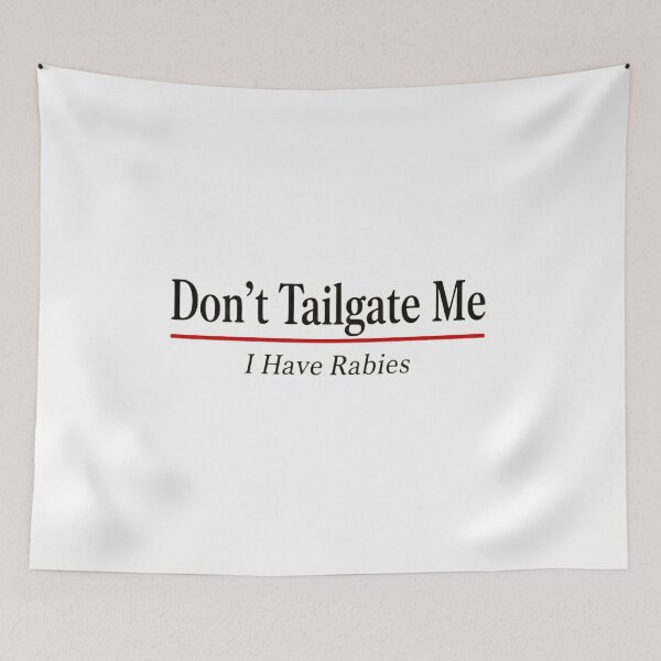 Item preview, Dont Tailgate Me I Have Rabies Minimal Classic Serif Statement designed and sold by SkeletonsDanger.