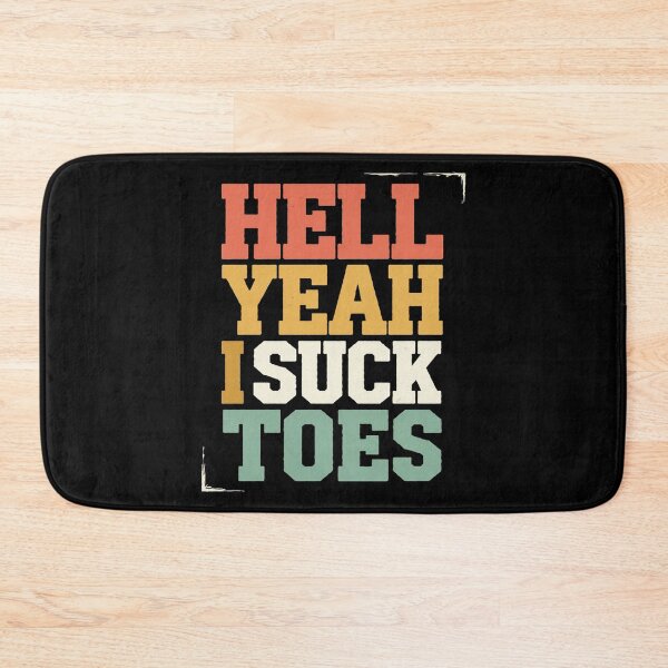Item preview, Foot Fetish Sucking Toes Joke Hell Yeah I Suck Toes designed and sold by joyouartArt.
