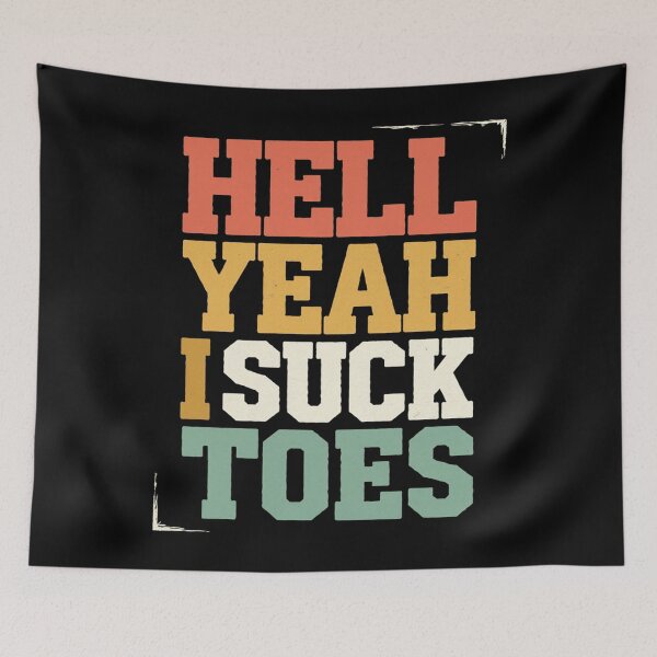 Item preview, Foot Fetish Sucking Toes Joke Hell Yeah I Suck Toes designed and sold by joyouartArt.