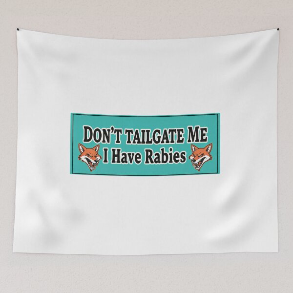 Item preview, Dont Tailgate Me I Have Rabies Fox Banner Road Quote designed and sold by SkeletonsDanger.