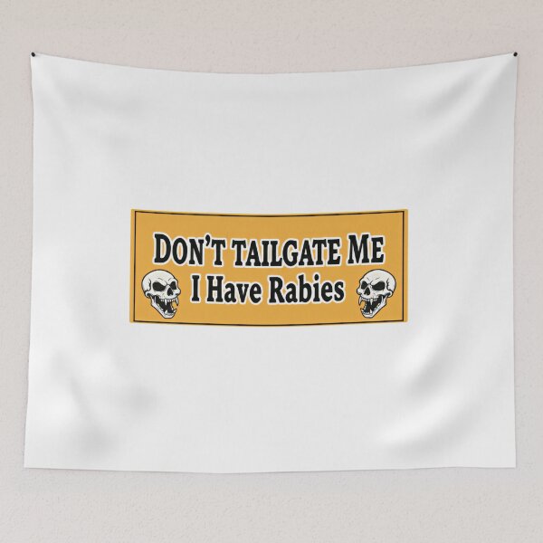Item preview, Dont Tailgate Me I Have Rabies Vintage Skull Accent Road Quote designed and sold by SkeletonsDanger.