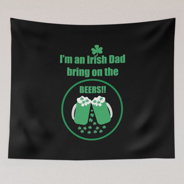 Item preview, I'm An Irish Dad Bring On The Beers! designed and sold by PattersArt.