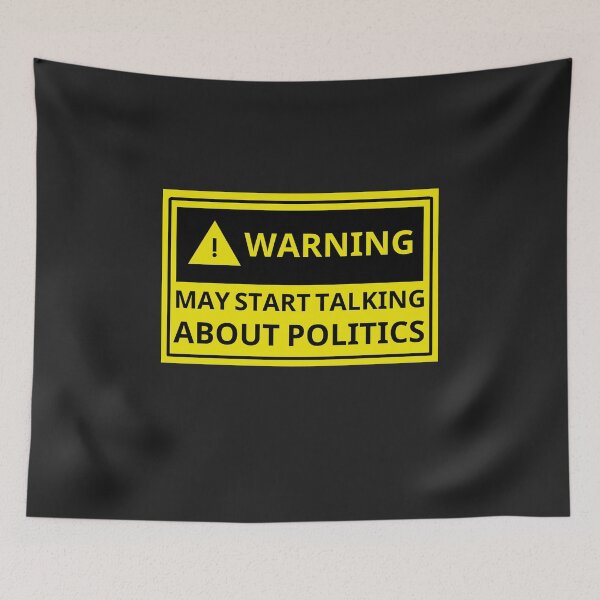 Item preview, Warning May Start Talking About Politics\, funny politics, hilarious politic, politic lover, politic gift, politic quote modern designed and sold by sirina2796.