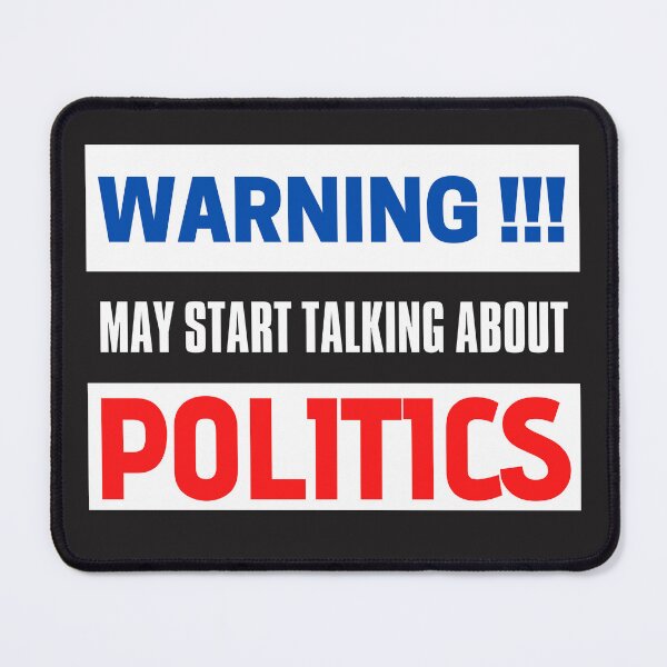 Item preview, Warning May Start Talking About Politics\, funny politics, hilarious politic, politic lover, politic gift, politic quote modern designed and sold by sirina2796.