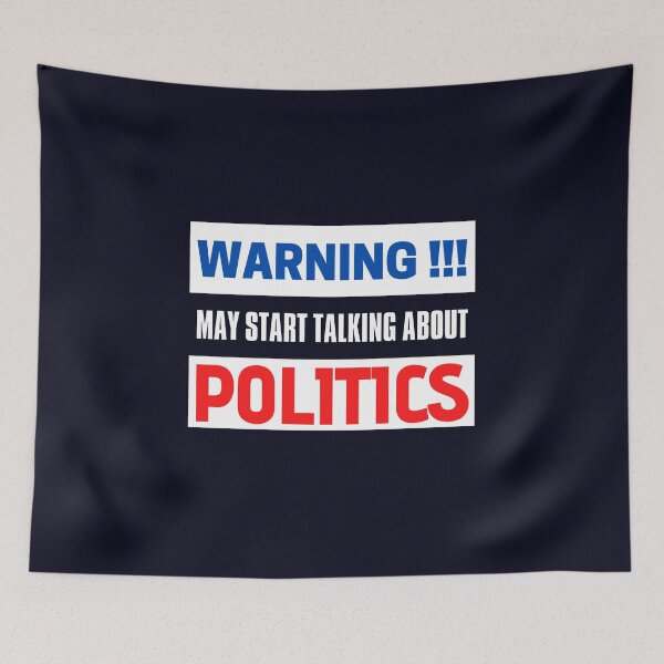 Item preview, Warning May Start Talking About Politics\, funny politics, hilarious politic, politic lover, politic gift, politic quote modern designed and sold by sirina2796.