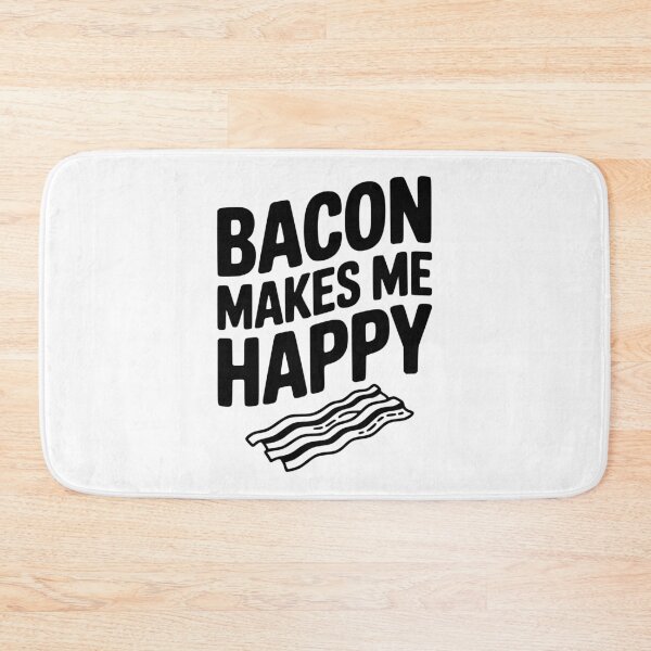 Item preview, Bacon Makes Me Happy designed and sold by Frank Ring.