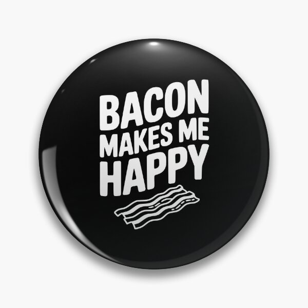 Item preview, Bacon Makes Me Happy designed and sold by Frank Ring.