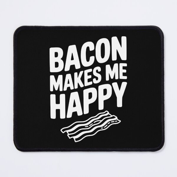 Item preview, Bacon Makes Me Happy designed and sold by Frank Ring.