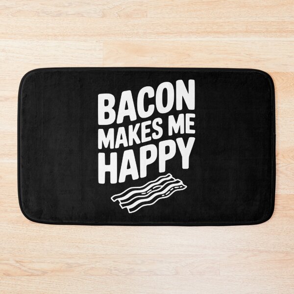 Item preview, Bacon Makes Me Happy designed and sold by Frank Ring.
