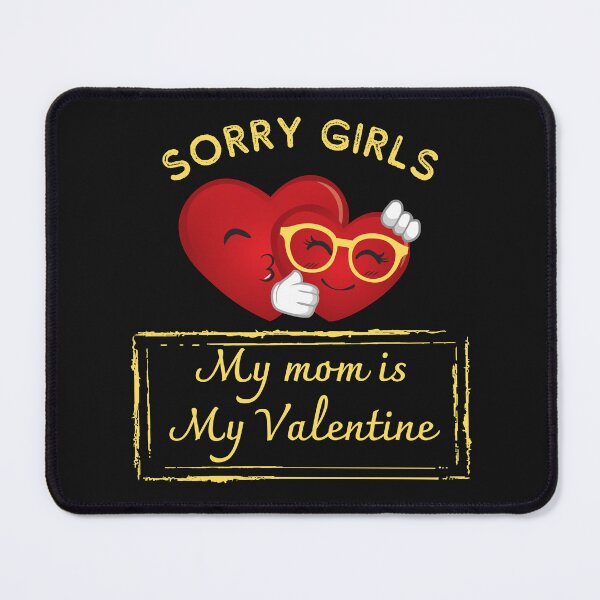 Item preview, Sorry Girls My Mom Is My Valentine, Valentines Day Boys, Funny Valentine, funny valentines mom, shirt with sayings, humor Love Mom, Mommy Gift, Mama's Boys and Girls designed and sold by sirina2796.