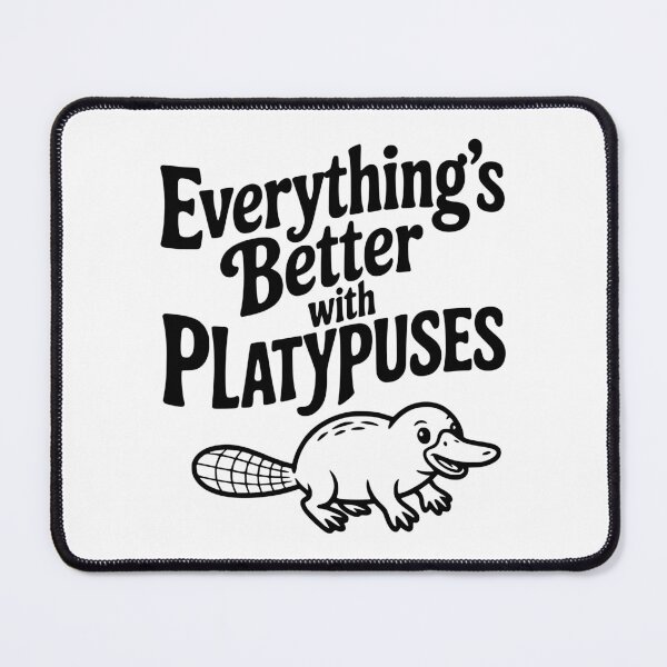Item preview, Everything's Better with Platypuses designed and sold by Frank Ring.