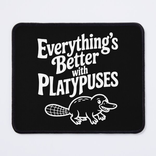 Item preview, Everything's Better with Platypuses designed and sold by Frank Ring.