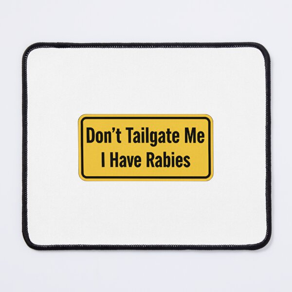 Item preview, Dont Tailgate Me I Have Rabies Yellow Road Warning Sign Quote designed and sold by SkeletonsDanger.