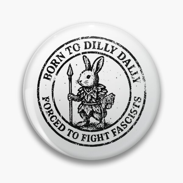 Item preview, BORN TO DILLY DALLY FORCED TO FIGHT FASCISTS designed and sold by louissecoulson.