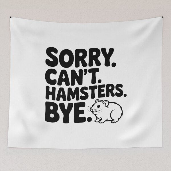 Item preview, Sorry. Can't. Hamsters. Bye. designed and sold by Frank Ring.