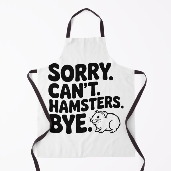 Item preview, Sorry. Can't. Hamsters. Bye. designed and sold by Frank Ring.