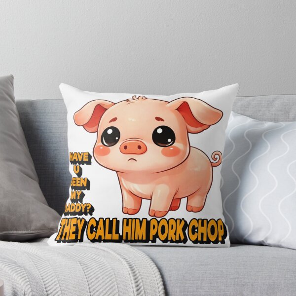 Item preview, HAVE U SEEN MY DADDY? THEY CALL HIM PORK CHOP designed and sold by Teez2Plz.