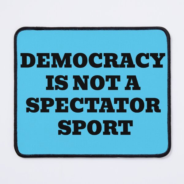 Item preview, Democracy Is Not A Spectator Sport Civic Quote designed and sold by WakeNBake-Tees.