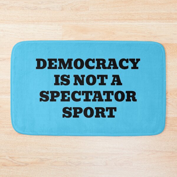Item preview, Democracy Is Not A Spectator Sport Civic Quote designed and sold by WakeNBake-Tees.