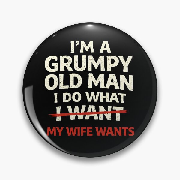Item preview, I’m a Grumpy Old Man I Do What My Wife Wants Funny designed and sold by JODYSMORGAN.