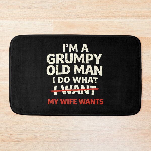 Item preview, I’m a Grumpy Old Man I Do What My Wife Wants Funny designed and sold by JODYSMORGAN.