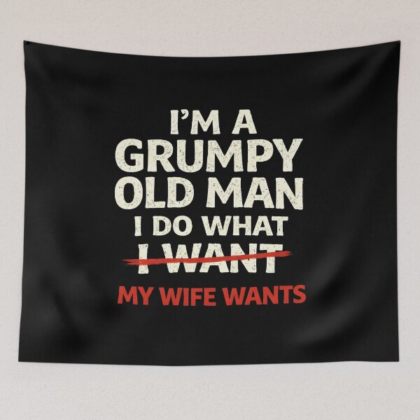 Item preview, I’m a Grumpy Old Man I Do What My Wife Wants Funny designed and sold by JODYSMORGAN.