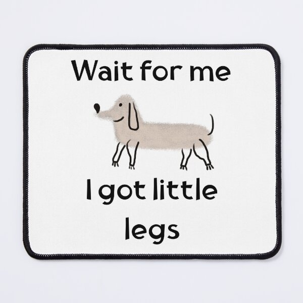 Item preview, Wait For Me I Got Little Legs – Funny Dachshund Dog Design designed and sold by EVESTUDIOART.