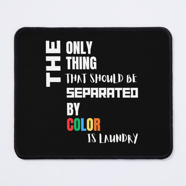 Item preview, The Only Thing That Should Be Separated By Color Is Laundry designed and sold by ActOutTees.