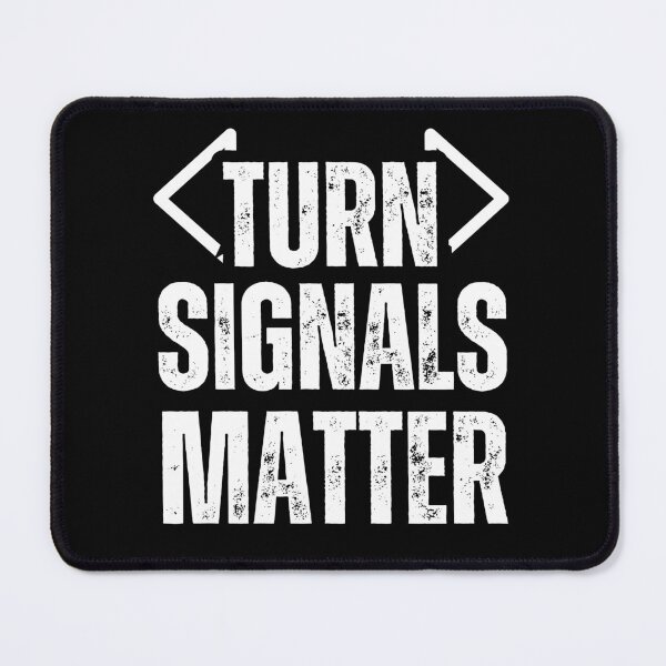 Item preview, Turn Signals Matter – Funny Driver Safety Distressed White Text Design for Car Lovers & Road Awareness designed and sold by GFamilyC.
