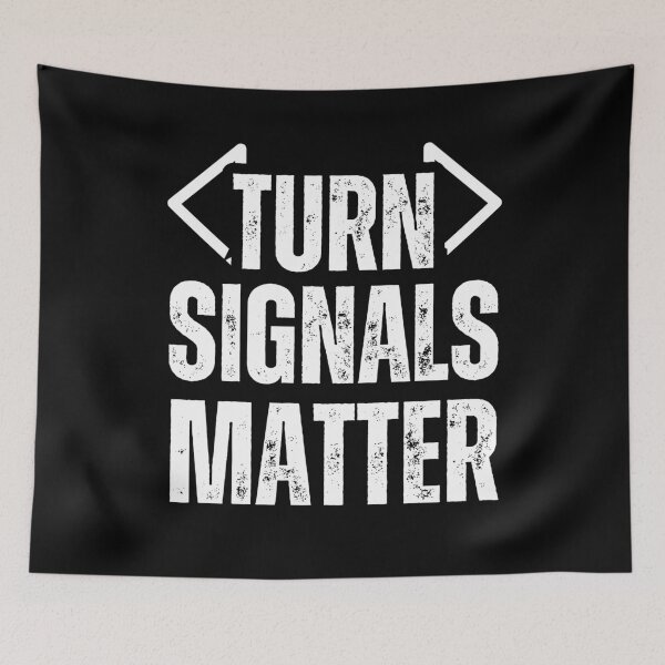 Item preview, Turn Signals Matter – Funny Driver Safety Distressed White Text Design for Car Lovers & Road Awareness designed and sold by GFamilyC.