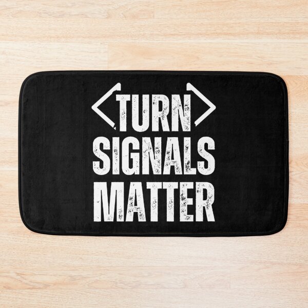 Item preview, Turn Signals Matter – Funny Driver Safety Distressed White Text Design for Car Lovers & Road Awareness designed and sold by GFamilyC.
