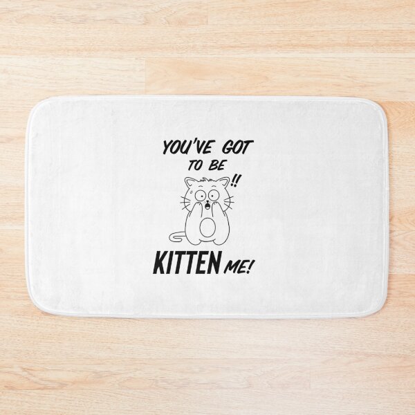 Item preview, You’ve Got to Be Kitten Me!! designed and sold by Hello-Cuties.
