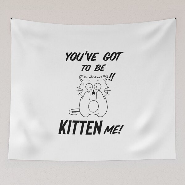 Item preview, You’ve Got to Be Kitten Me!! designed and sold by Hello-Cuties.