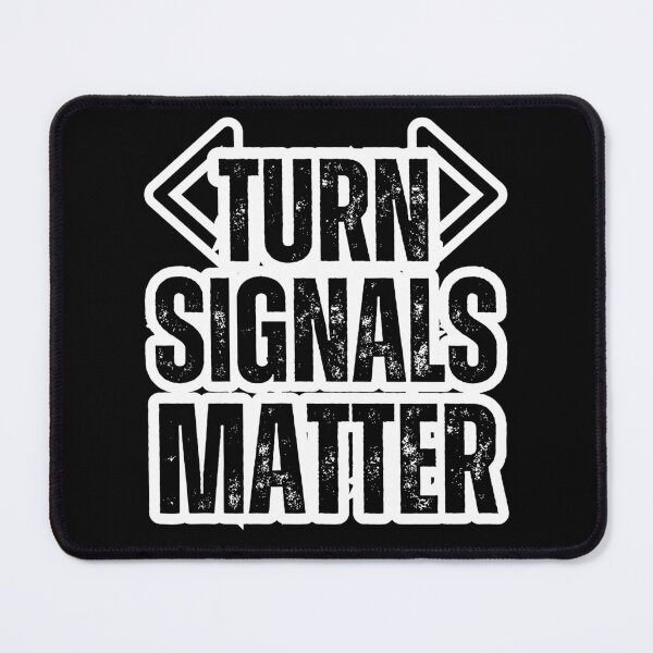Item preview, Turn Signals Matter – Funny Driver Safety Distressed Black Text Design for Car Lovers & Road Awareness designed and sold by GFamilyC.