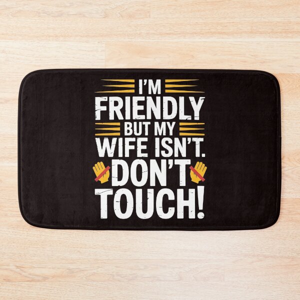 Item preview, I'm Friendly But My Wife Isn't Don't Touch – Sarcastic Marriage Saying designed and sold by Redgiant87x.