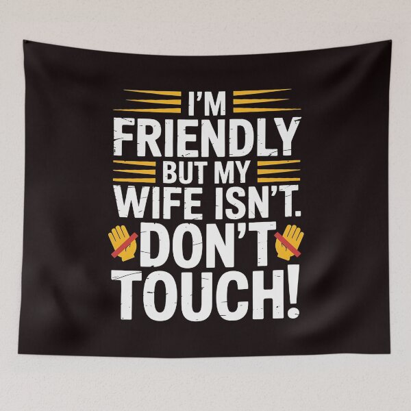 Item preview, I'm Friendly But My Wife Isn't Don't Touch – Sarcastic Marriage Saying designed and sold by Redgiant87x.