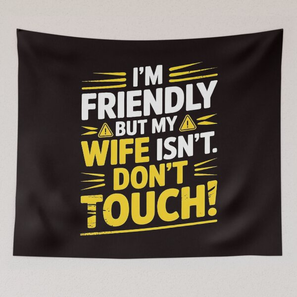 Item preview, I'm Friendly But My Wife Isn't Don't Touch – Funny Jealous Wife Joke designed and sold by Redgiant87x.