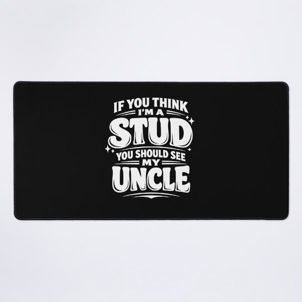Item preview, If You Think I'm A Stud You Should See My Uncle designed and sold by JODYSMORGAN.