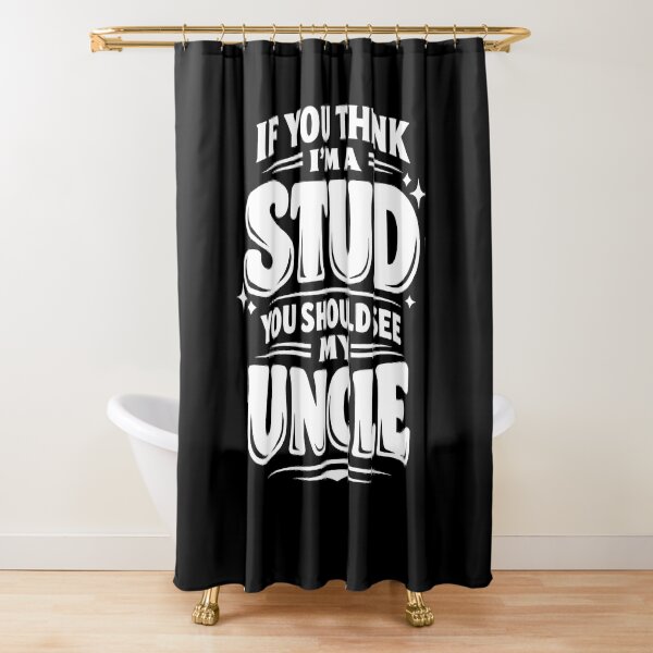 Item preview, If You Think I'm A Stud You Should See My Uncle designed and sold by JODYSMORGAN.