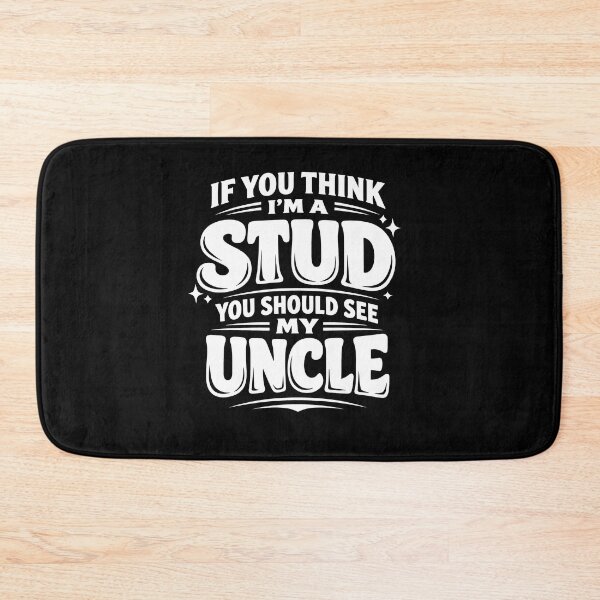 Item preview, If You Think I'm A Stud You Should See My Uncle designed and sold by JODYSMORGAN.