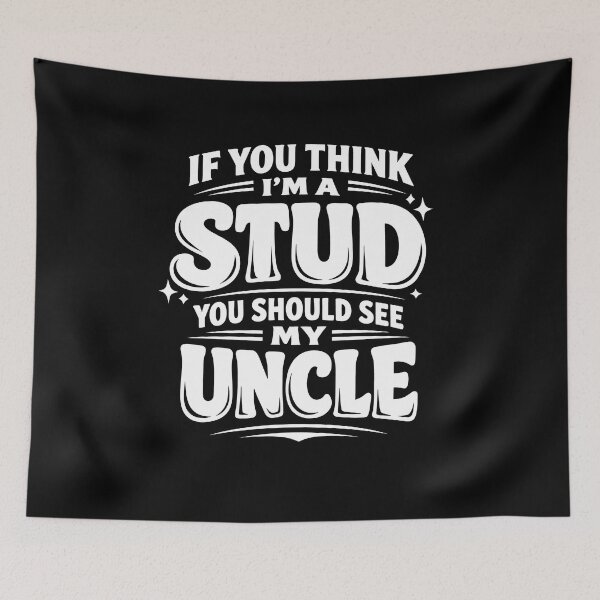 Item preview, If You Think I'm A Stud You Should See My Uncle designed and sold by JODYSMORGAN.