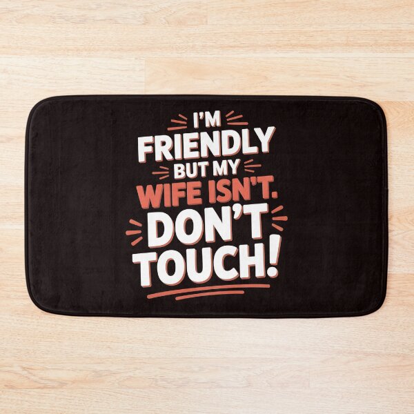 Item preview, I'm Friendly But My Wife Isn't Don't Touch – Funny Marriage Humor Design designed and sold by Redgiant87x.