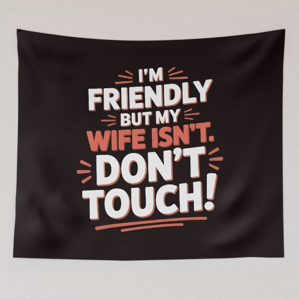 Item preview, I'm Friendly But My Wife Isn't Don't Touch – Funny Marriage Humor Design designed and sold by Redgiant87x.