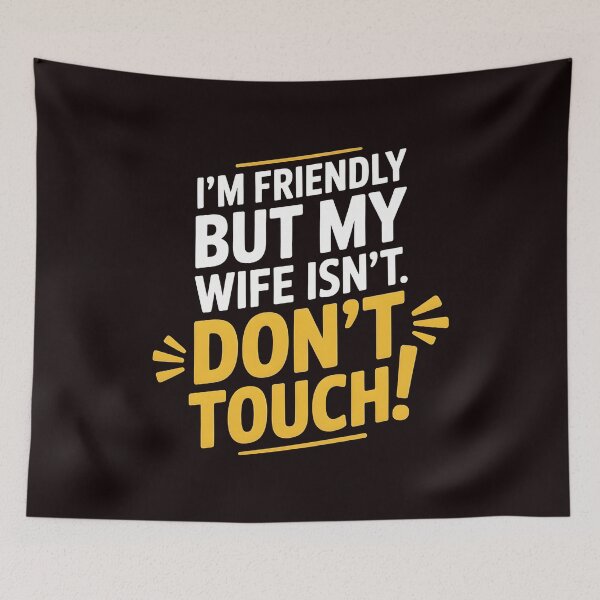 Item preview, I'm Friendly But My Wife Isn't Don't Touch – Bold Sarcastic Husband Quote designed and sold by Redgiant87x.