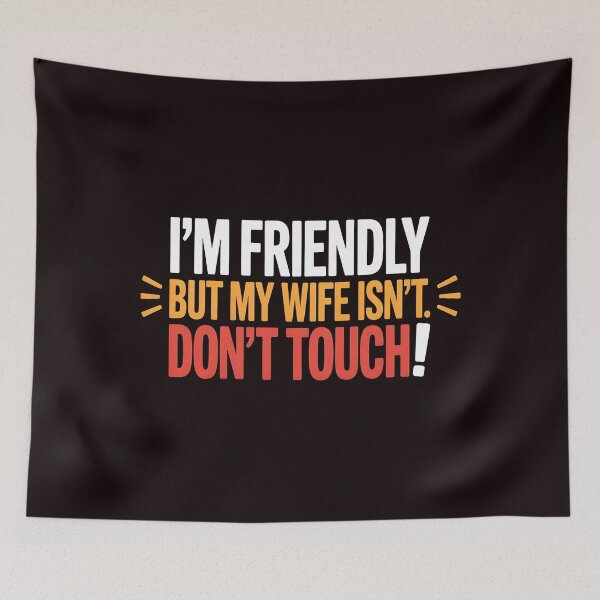 Item preview, I'm Friendly But My Wife Isn't Don't Touch – Jealous Wife Sarcasm Shirt designed and sold by Redgiant87x.